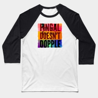 Fingal Doesn't Dopple Baseball T-Shirt